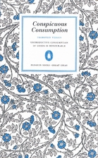 Conspicuous Consumption by Thorsten Veblen