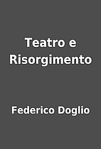 Teatro e Risorgimento by Federico Doglio