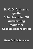 H. C. Opfermanns große Schachschule.…