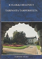 Tarinoita Tampereelta by Kyllikki Helenius