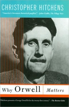 Why Orwell Matters by Christopher Hitchens