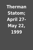Therman Statom; April 27- May 22, 1999