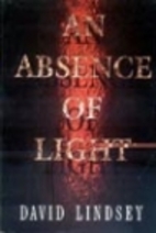 An Absence of Light by David L. Lindsey