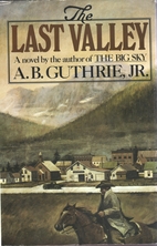 The Last Valley by A.B. Jr Guthrie