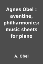 Agnes Obel : aventine, philharmonics: music…