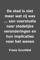 De stad is niet meer wat zij was ... een…