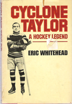 Cyclone Taylor: A hockey legend by Eric…