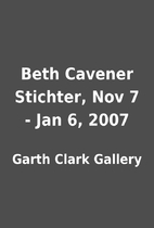 Beth Cavener Stichter, Nov 7 - Jan 6, 2007…