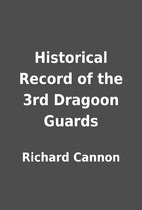 Historical Record of the 3rd Dragoon Guards…