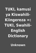 TUKI, kamusi ya Kiswahili-Kiingereza =:…