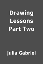 Drawing Lessons Part Two by Julia Gabriel
