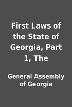 First Laws of the State of Georgia, Part 1,…