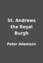 St. Andrews the Royal Burgh by Peter Adamson