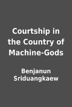 Courtship in the Country of Machine-Gods by…