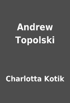 Andrew Topolski by Charlotta Kotik