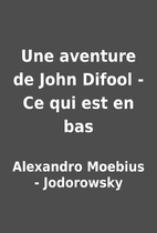 Une aventure de John Difool - Ce qui est en…