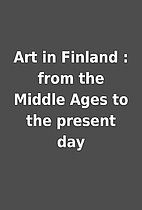 Art in Finland : from the Middle Ages to the…