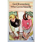 What Comes Naturally by Gerd Brantenberg