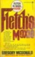 Fletch Moxie by Gregory Mcdonald