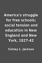 America's struggle for free schools;…