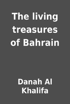 The living treasures of Bahrain by Danah Al…