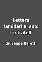 Lettere familiari a' suoi tre fratelli by…