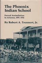 The Phoenix Indian School: Forced…