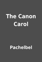 The Canon Carol by Pachelbel