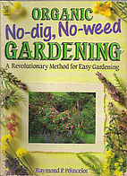 Organic No Dig, No Weed Gardening: A…