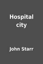 Hospital city by John Starr