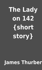 The Lady on 142 {short story} by James…