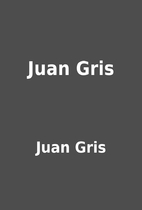 Juan Gris by Juan Gris