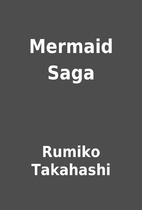 Mermaid Saga by Rumiko Takahashi
