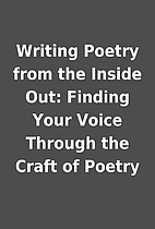 Writing Poetry from the Inside Out: Finding…