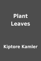 Plant Leaves by Kiptore Kamler