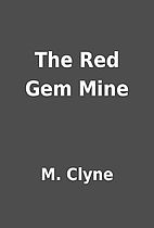 The Red Gem Mine by M. Clyne