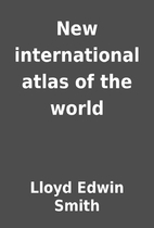 New international atlas of the world by…