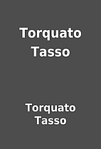 Torquato Tasso by Torquato Tasso