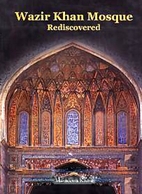 Wazir Khan mosque : rediscovered by Mamoona…