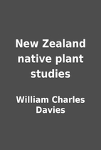 New Zealand native plant studies by William…