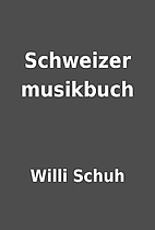 Schweizer musikbuch by Willi Schuh