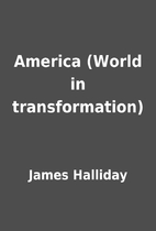 America (World in transformation) by James…
