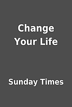 Change Your Life by Sunday Times