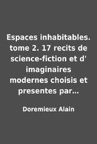 Espaces inhabitables. tome 2. 17 recits de…
