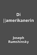Di ||amerikanerin by Joseph Rumshinsky