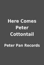 Here Comes Peter Cottontail by Peter Pan…