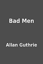 Bad Men by Allan Guthrie