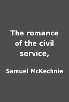 The romance of the civil service, by Samuel…