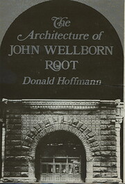 The Architecture of John Wellborn Root (The…