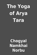 The Yoga of Arya Tara by Chogyal Namkhai…